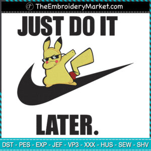 Just Do It Later Nike Pikachu Embroidery Designs File, Pokemon x Nike Machine Embroidery Designs, Embroidery PES DST JEF Files Instant Download