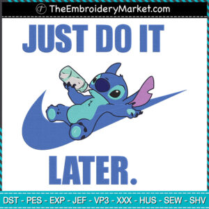Just Do It Later Stitch Nike Embroidery Designs File, Stitch Machine Embroidery Designs, Embroidery PES DST JEF Files Instant Download