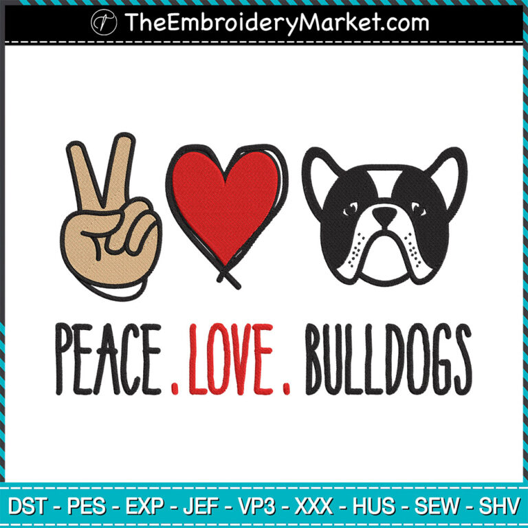 Peace Love Bulldogs Embroidery Designs File, Peace Love Machine ...